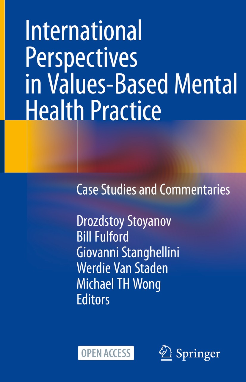Titlebook: International Perspectives in Values-Based Mental Health Practice; Case Studies and Com Drozdstoy Stoyanov,Bill Fulford,Michael TH Wong Boo Titlebook: International Perspectives in Values-Based Mental Health Practice; Case Studies and Com Drozdstoy Stoyanov,Bill Fulford,Michael TH Wong Boo