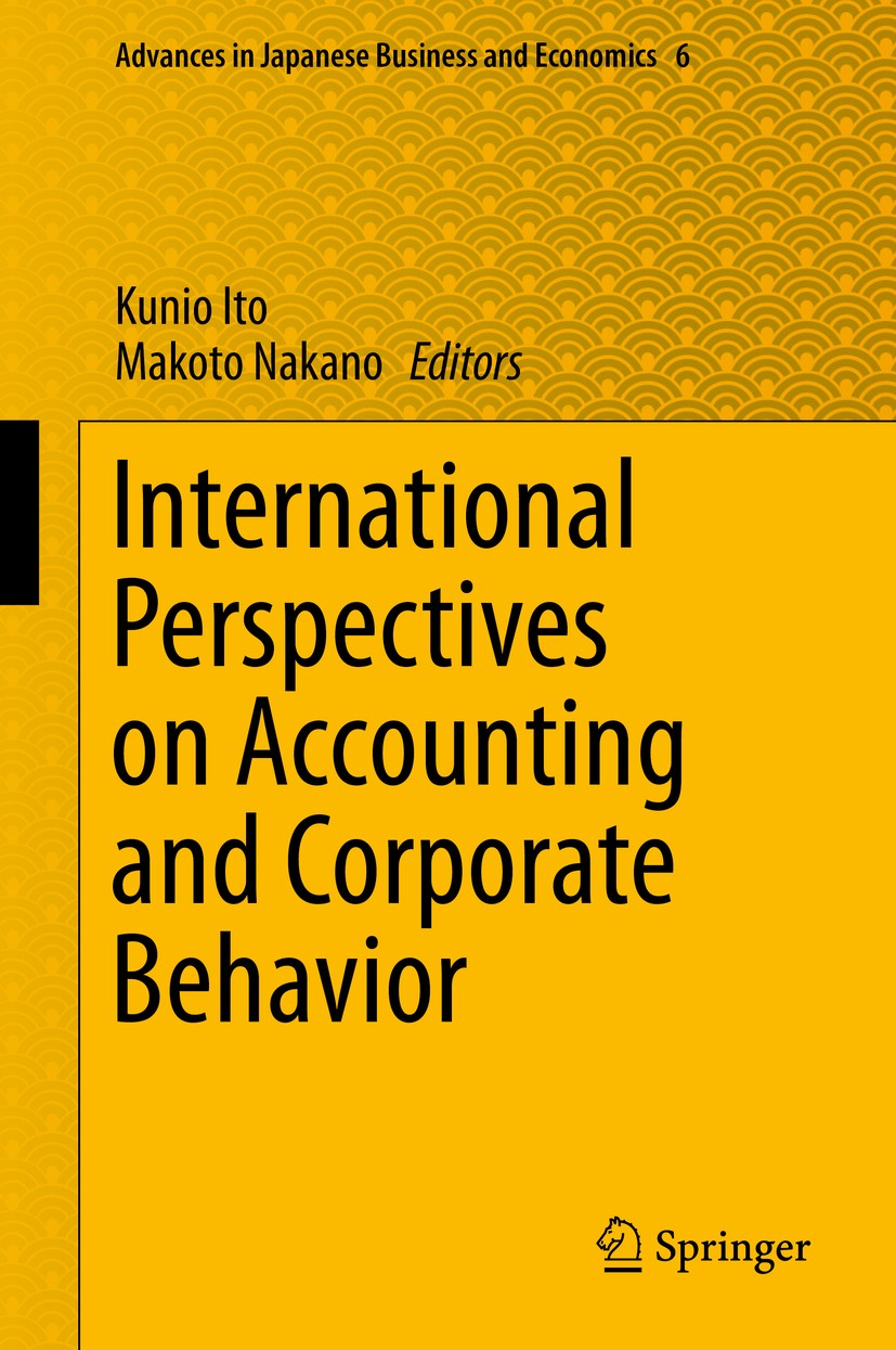 Titlebook: International Perspectives on Accounting and Corporate Behavior; Kunio Ito,Makoto Nakano Book 2014 Springer Japan 2014 Accounting conserva Titlebook: International Perspectives on Accounting and Corporate Behavior; Kunio Ito,Makoto Nakano Book 2014 Springer Japan 2014 Accounting conserva