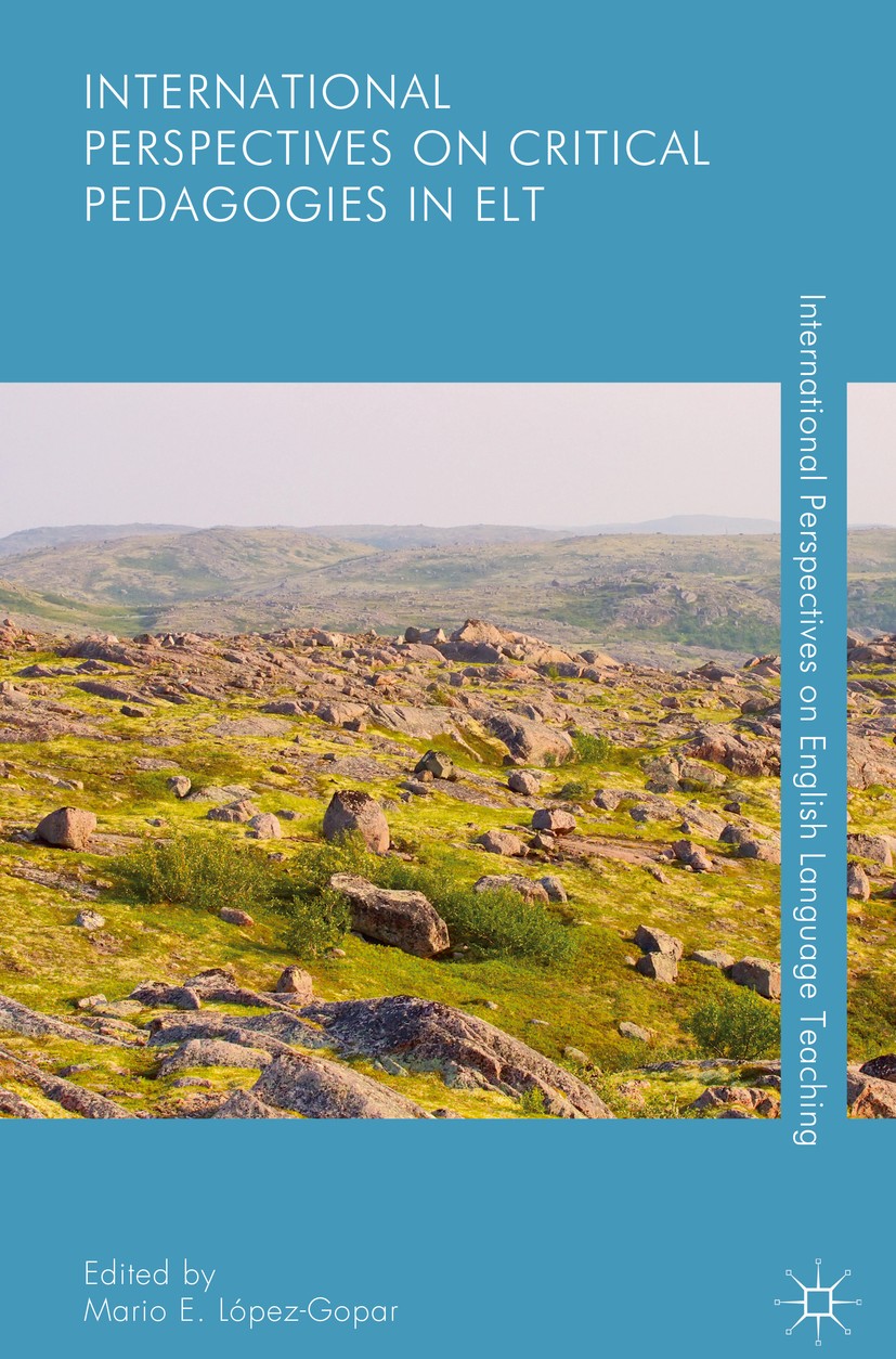 Titlebook: International Perspectives on Critical Pedagogies in ELT; Mario E. López-Gopar Book 2019 The Editor(s) (if applicable) and The Author(s) 2 Titlebook: International Perspectives on Critical Pedagogies in ELT; Mario E. López-Gopar Book 2019 The Editor(s) (if applicable) and The Author(s) 2