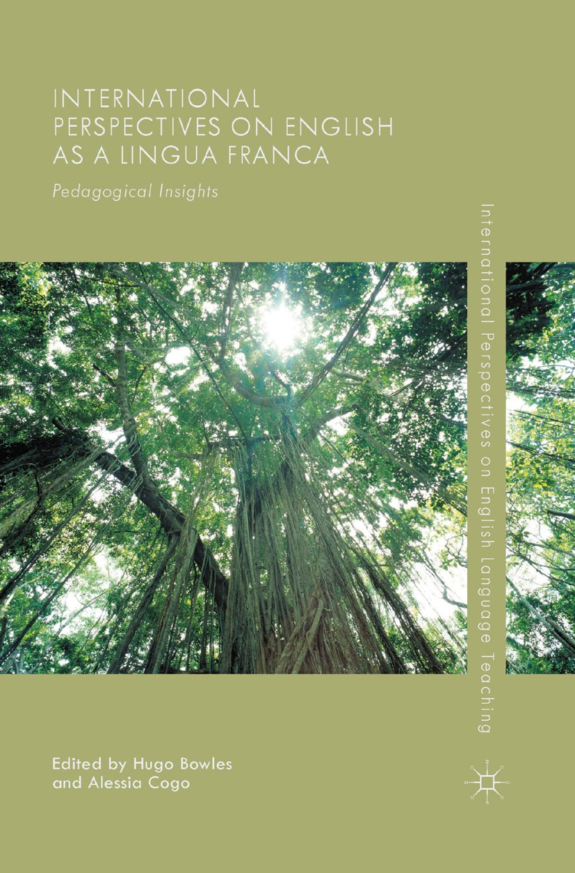 Titlebook: International Perspectives on English as a Lingua Franca; Pedagogical Insights Hugo Bowles,Alessia Cogo (Goldsmiths) Book 2015 The Editor(s Titlebook: International Perspectives on English as a Lingua Franca; Pedagogical Insights Hugo Bowles,Alessia Cogo (Goldsmiths) Book 2015 The Editor(s