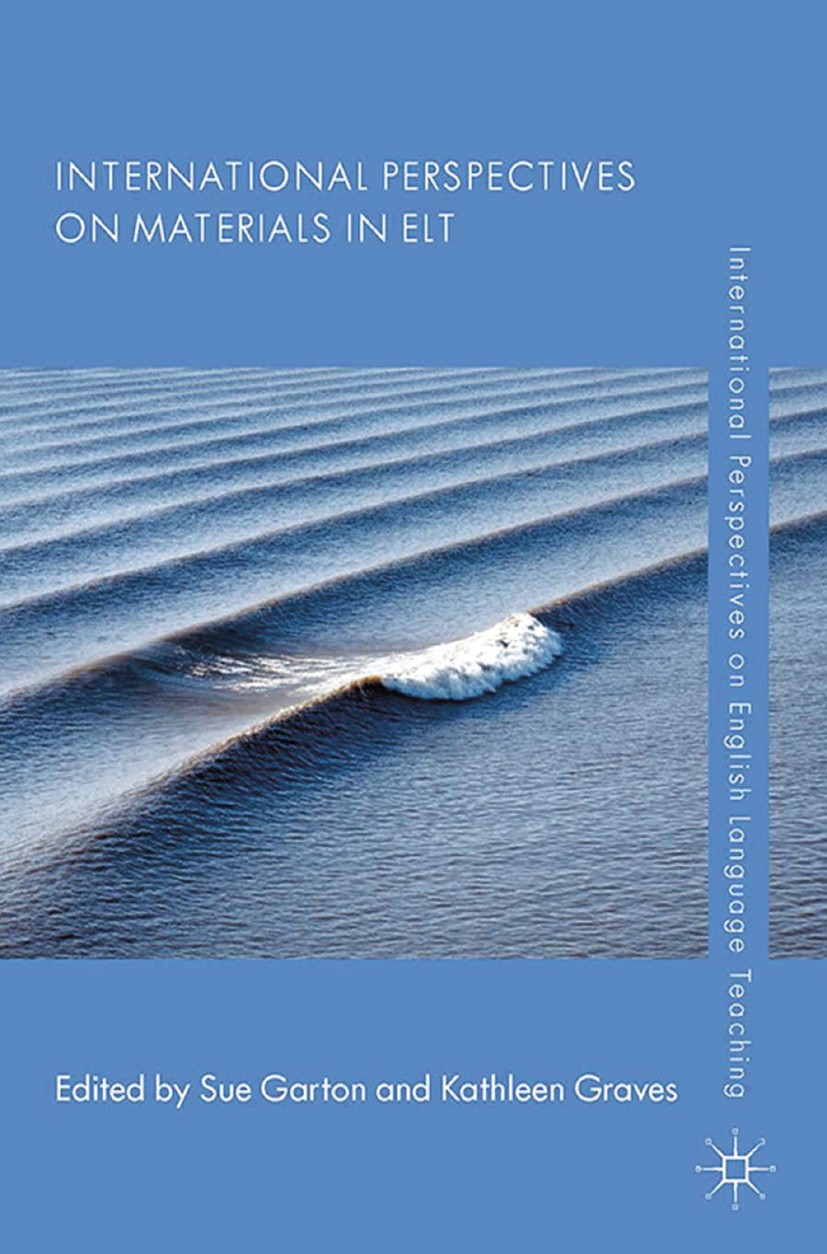 Titlebook: International Perspectives on Materials in ELT; Sue Garton,Kathleen Graves Book 2014 Palgrave Macmillan, a division of Macmillan Publisher Titlebook: International Perspectives on Materials in ELT; Sue Garton,Kathleen Graves Book 2014 Palgrave Macmillan, a division of Macmillan Publisher