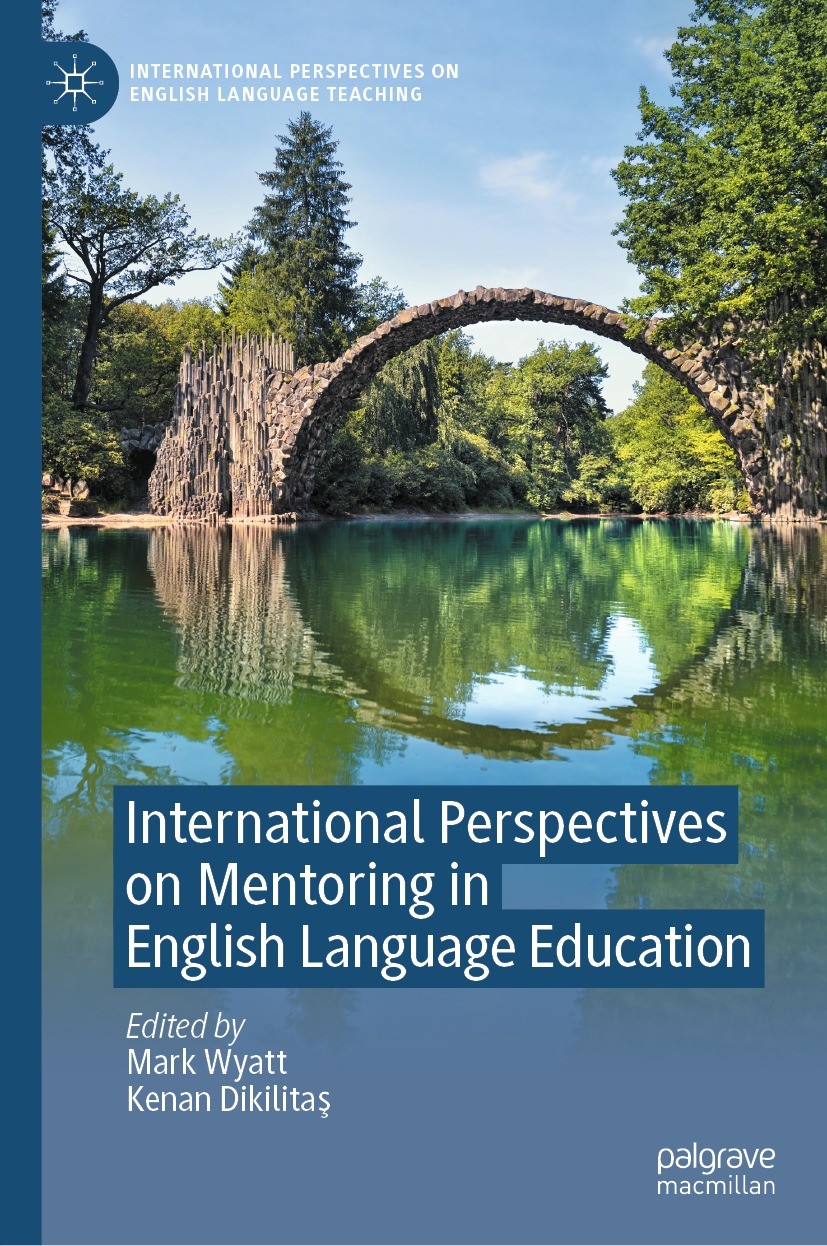 Titlebook: International Perspectives on Mentoring in English Language Education; Mark Wyatt,Kenan Dikilitaş Book 2022 The Editor(s) (if applicable) Titlebook: International Perspectives on Mentoring in English Language Education; Mark Wyatt,Kenan Dikilitaş Book 2022 The Editor(s) (if applicable)