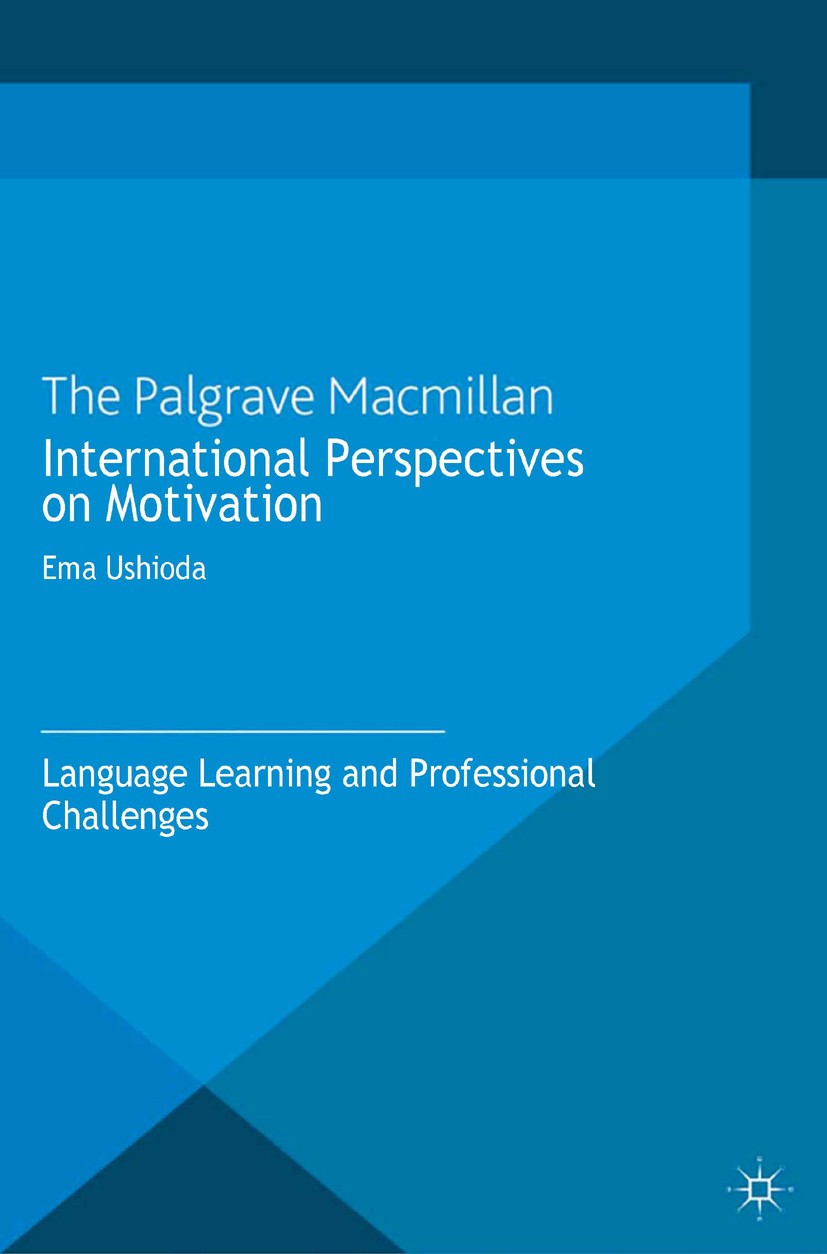 Titlebook: International Perspectives on Motivation; Language Learning an Ema Ushioda Book 2013 Palgrave Macmillan, a division of Macmillan Publishers Titlebook: International Perspectives on Motivation; Language Learning an Ema Ushioda Book 2013 Palgrave Macmillan, a division of Macmillan Publishers