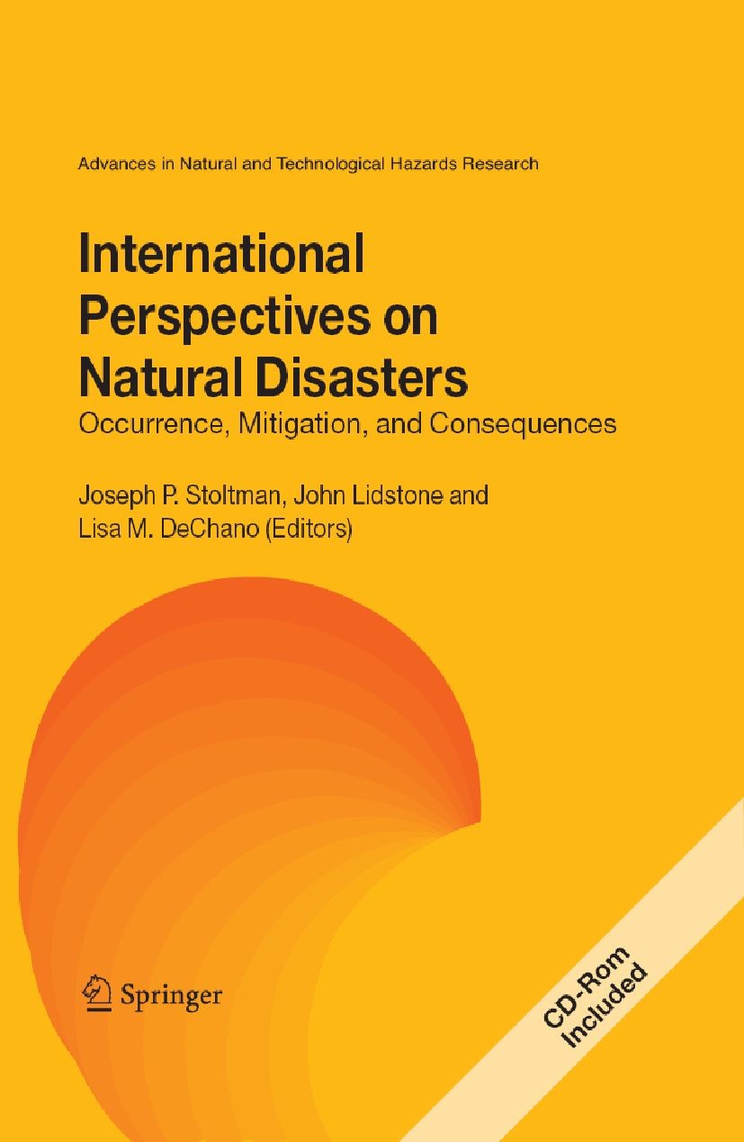 Titlebook: International Perspectives on Natural Disasters: Occurrence, Mitigation, and Consequences; John Lidstone (Associate Professor),Lisa M. Dec Titlebook: International Perspectives on Natural Disasters: Occurrence, Mitigation, and Consequences; John Lidstone (Associate Professor),Lisa M. Dec
