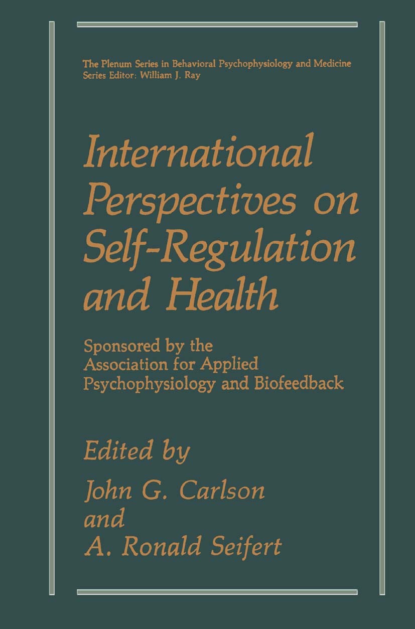 Titlebook: International Perspectives on Self-Regulation and Health; John G. Carlson,A. Ronald Seifert Book 1991 Springer Science+Business Media New Titlebook: International Perspectives on Self-Regulation and Health; John G. Carlson,A. Ronald Seifert Book 1991 Springer Science+Business Media New