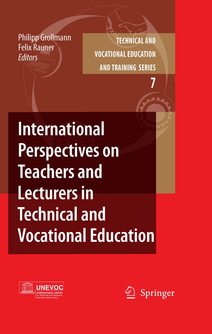 Titlebook: International Perspectives on Teachers and Lecturers in Technical and Vocational Education; Philipp Grollmann,Felix Rauner Book 2007 Sprin Titlebook: International Perspectives on Teachers and Lecturers in Technical and Vocational Education; Philipp Grollmann,Felix Rauner Book 2007 Sprin
