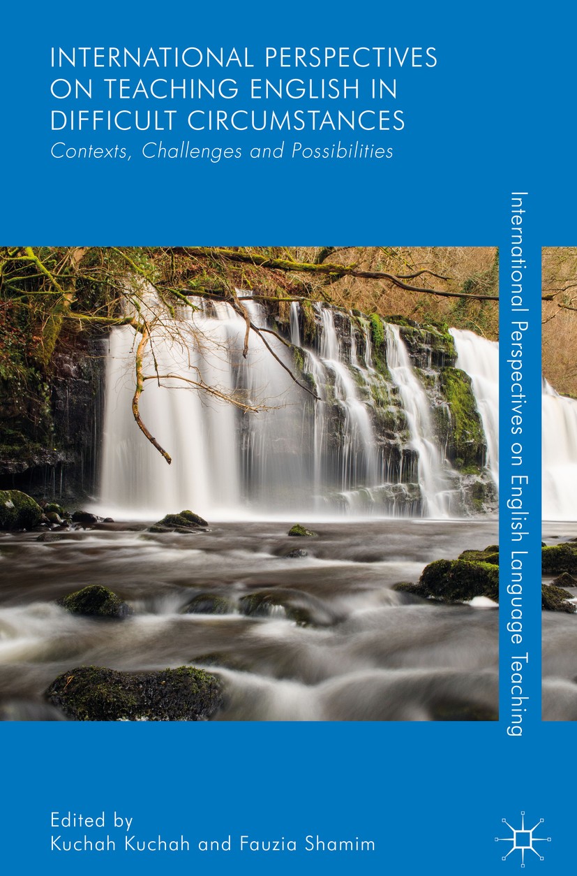 Titlebook: International Perspectives on Teaching English in Difficult Circumstances; Contexts, Challenges Kuchah Kuchah,Fauzia Shamim Book 2018 The E Titlebook: International Perspectives on Teaching English in Difficult Circumstances; Contexts, Challenges Kuchah Kuchah,Fauzia Shamim Book 2018 The E