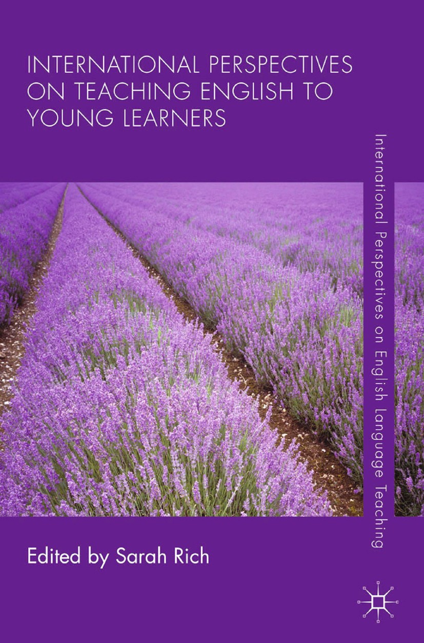 Titlebook: International Perspectives on Teaching English to Young Learners; Sarah Rich Book 2014 Palgrave Macmillan, a division of Macmillan Publish Titlebook: International Perspectives on Teaching English to Young Learners; Sarah Rich Book 2014 Palgrave Macmillan, a division of Macmillan Publish
