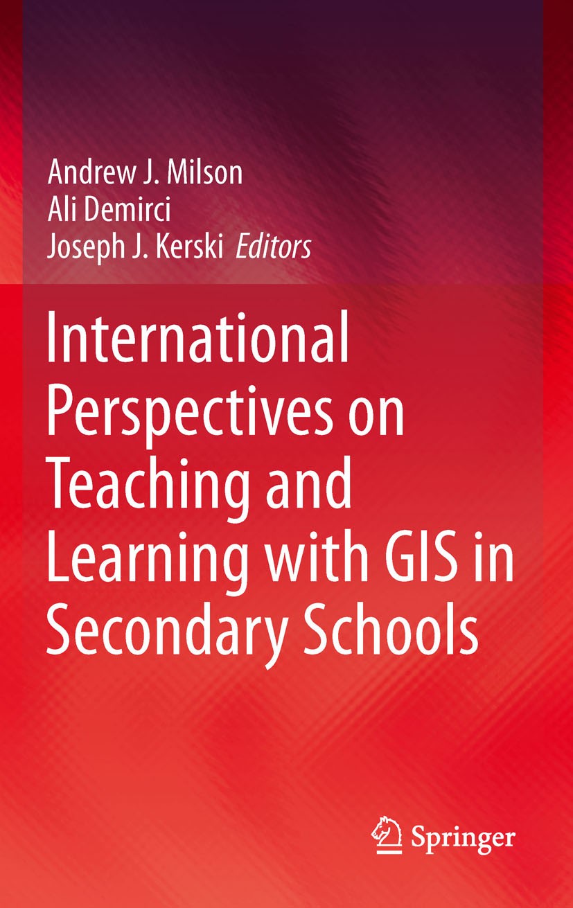 Titlebook: International Perspectives on Teaching and Learning with GIS in Secondary Schools; Andrew J. Milson,Ali Demirci,Joseph J. Kerski Book 2012 Titlebook: International Perspectives on Teaching and Learning with GIS in Secondary Schools; Andrew J. Milson,Ali Demirci,Joseph J. Kerski Book 2012