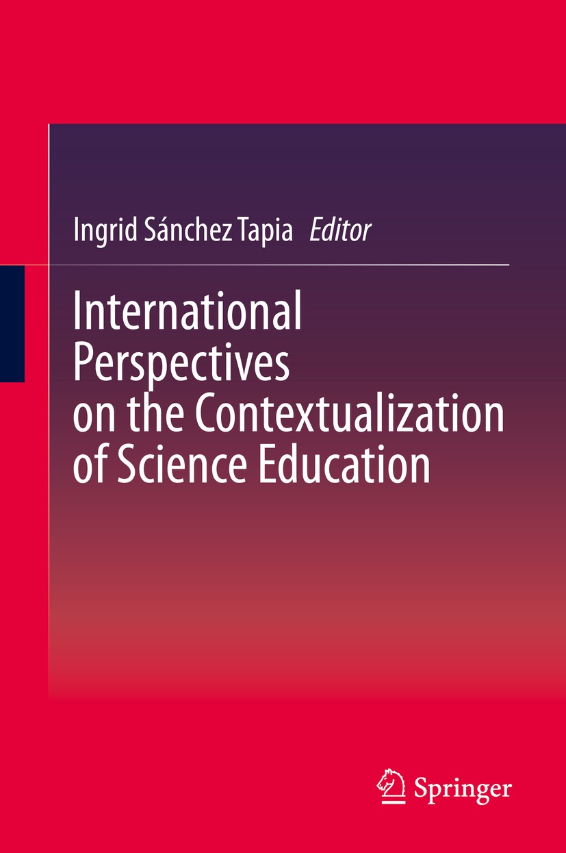 Titlebook: International Perspectives on the Contextualization of Science Education; Ingrid Sánchez Tapia Book 2020 Springer Nature Switzerland AG 20 Titlebook: International Perspectives on the Contextualization of Science Education; Ingrid Sánchez Tapia Book 2020 Springer Nature Switzerland AG 20