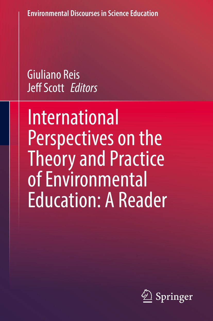 Titlebook: International Perspectives on the Theory and Practice of Environmental Education: A Reader; Giuliano Reis,Jeff Scott Book 2018 Springer In Titlebook: International Perspectives on the Theory and Practice of Environmental Education: A Reader; Giuliano Reis,Jeff Scott Book 2018 Springer In