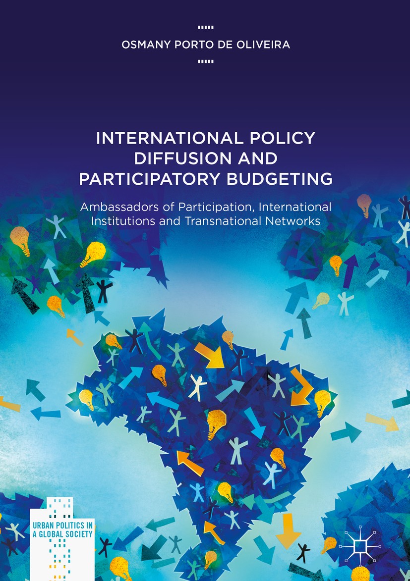 Titlebook: International Policy Diffusion and Participatory Budgeting; Ambassadors of Parti Osmany Porto de Oliveira Book 2017 The Editor(s) (if appli Titlebook: International Policy Diffusion and Participatory Budgeting; Ambassadors of Parti Osmany Porto de Oliveira Book 2017 The Editor(s) (if appli