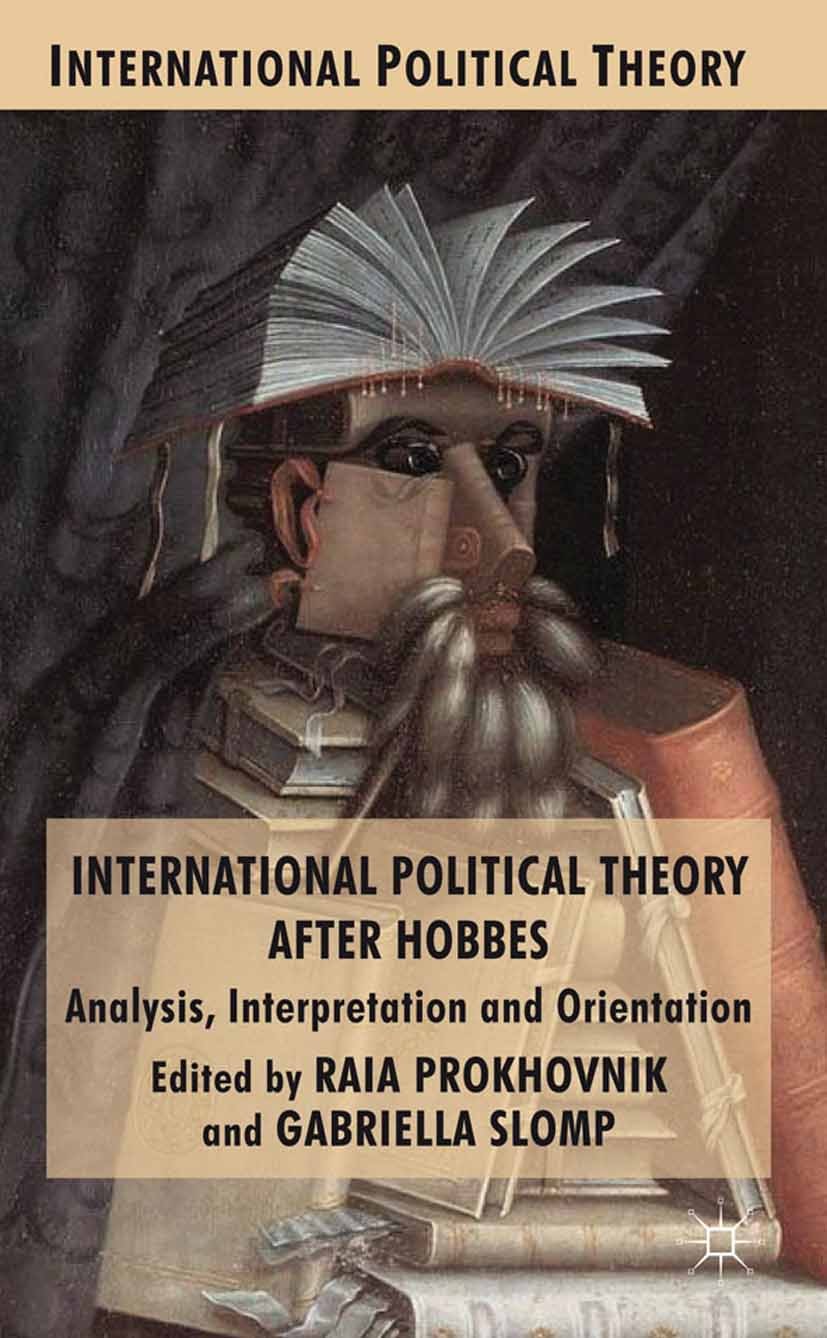 Titlebook: International Political Theory after Hobbes; Analysis, Interpreta Raia Prokhovnik (Reader),Gabriella Slomp (Senior L Book 2010 Palgrave Mac Titlebook: International Political Theory after Hobbes; Analysis, Interpreta Raia Prokhovnik (Reader),Gabriella Slomp (Senior L Book 2010 Palgrave Mac