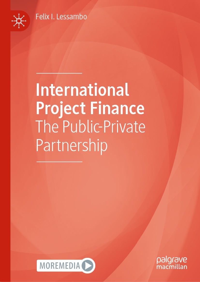 Titlebook: International Project Finance; The Public-Private P Felix I. Lessambo Book 2022 The Editor(s) (if applicable) and The Author(s), under excl Titlebook: International Project Finance; The Public-Private P Felix I. Lessambo Book 2022 The Editor(s) (if applicable) and The Author(s), under excl