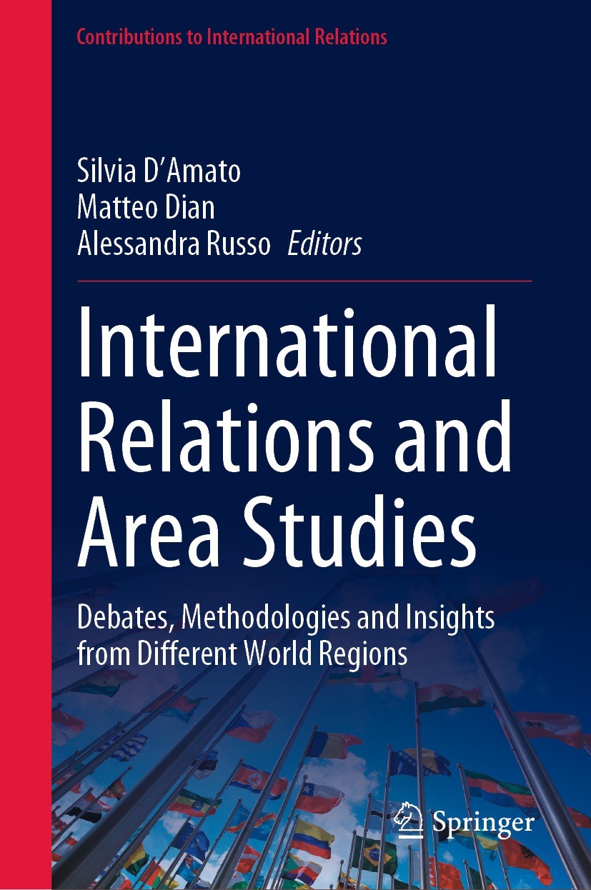 Titlebook: International Relations and Area Studies; Debates, Methodologi Silvia D‘Amato,Matteo Dian,Alessandra Russo Book 2023 The Editor(s) (if appl Titlebook: International Relations and Area Studies; Debates, Methodologi Silvia D‘Amato,Matteo Dian,Alessandra Russo Book 2023 The Editor(s) (if appl