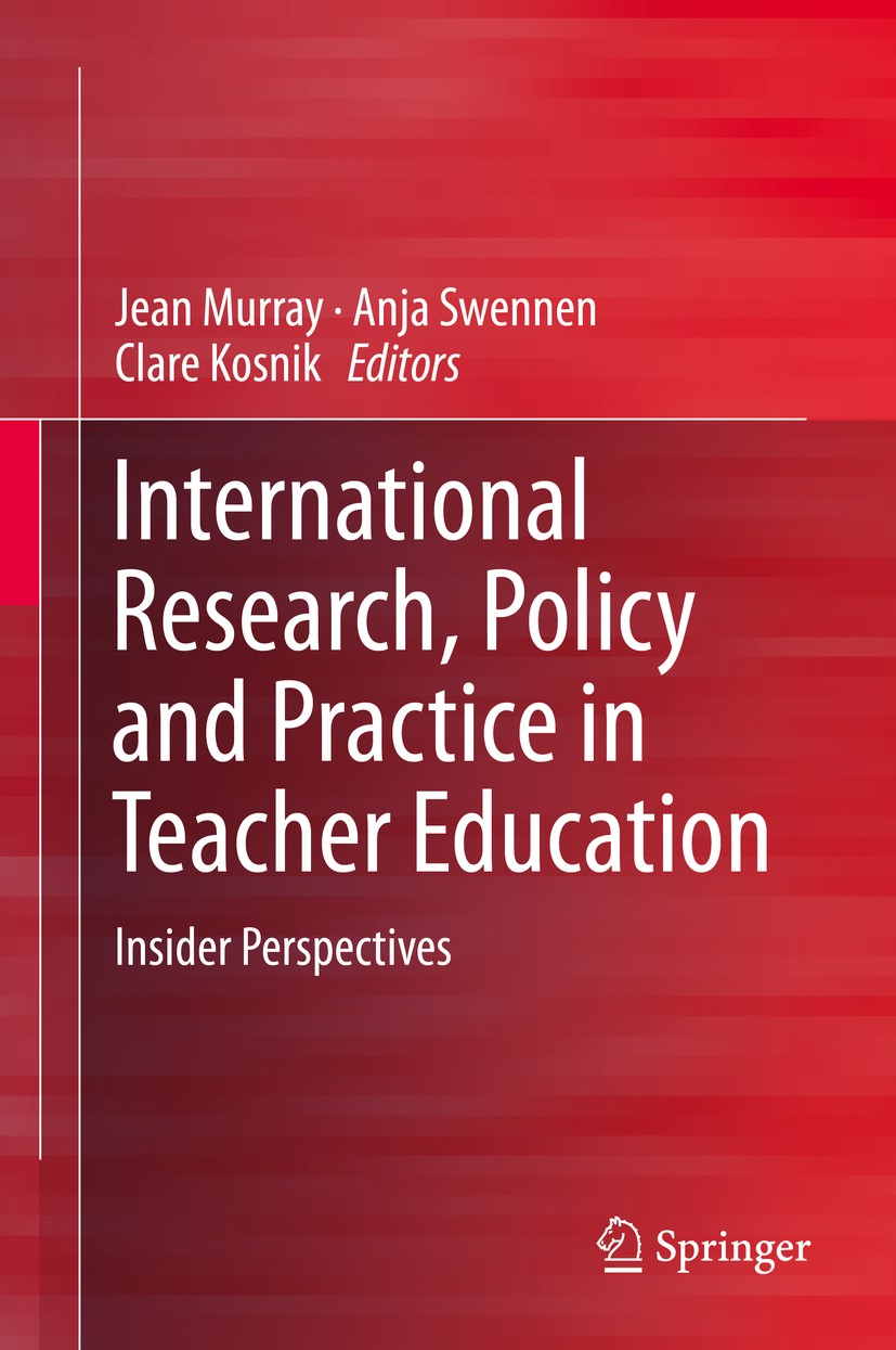 Titlebook: International Research, Policy and Practice in Teacher Education; Insider Perspectives Jean Murray,Anja Swennen,Clare Kosnik Book 2019 Spri Titlebook: International Research, Policy and Practice in Teacher Education; Insider Perspectives Jean Murray,Anja Swennen,Clare Kosnik Book 2019 Spri