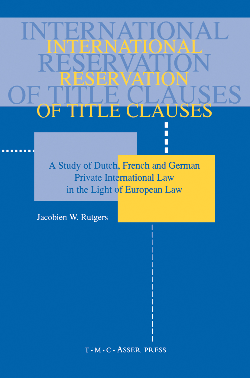 Titlebook: International Reservation of Title Clauses:A Study of Dutch, French and German Private International; Jacobien W. Rutgers Book 1999Latest Titlebook: International Reservation of Title Clauses:A Study of Dutch, French and German Private International; Jacobien W. Rutgers Book 1999Latest