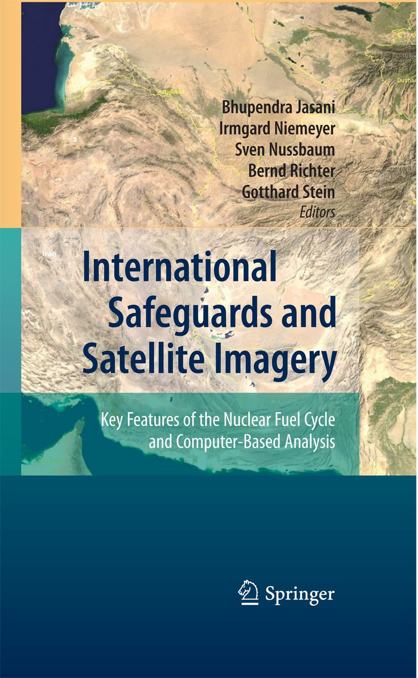 Titlebook: International Safeguards and Satellite Imagery; Key Features of the Gotthard Stein,Bernd Richter,Bhupendra Jasani Conference proceedings 2 Titlebook: International Safeguards and Satellite Imagery; Key Features of the Gotthard Stein,Bernd Richter,Bhupendra Jasani Conference proceedings 2