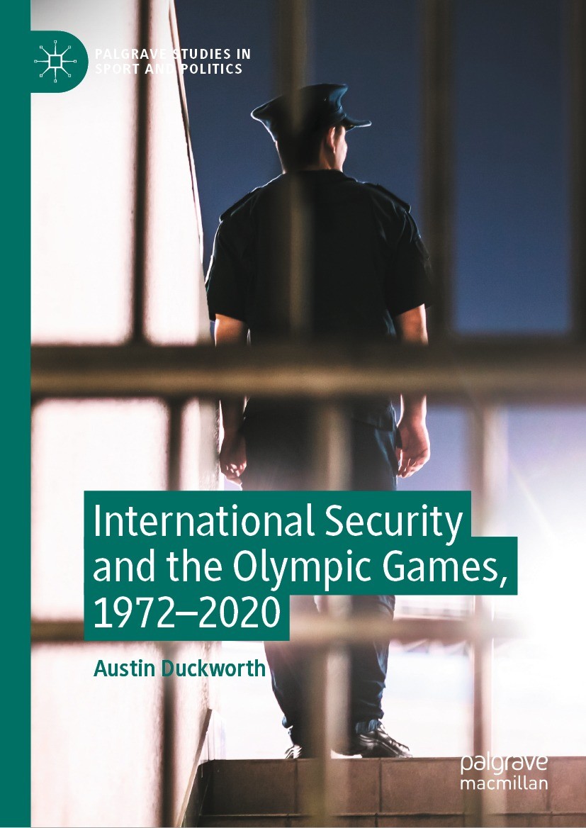 Titlebook: International Security and the Olympic Games, 1972–2020; Austin Duckworth Book 2022 The Editor(s) (if applicable) and The Author(s), under Titlebook: International Security and the Olympic Games, 1972–2020; Austin Duckworth Book 2022 The Editor(s) (if applicable) and The Author(s), under