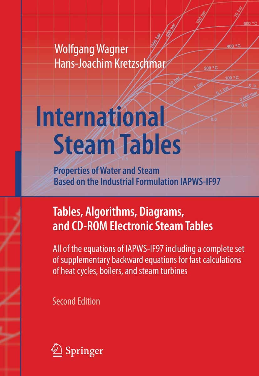 Titlebook: International Steam Tables - Properties of Water and Steam based on the Industrial Formulation IAPWS; Tables, Algorithms, Wolfgang Wagner, Titlebook: International Steam Tables - Properties of Water and Steam based on the Industrial Formulation IAPWS; Tables, Algorithms, Wolfgang Wagner,