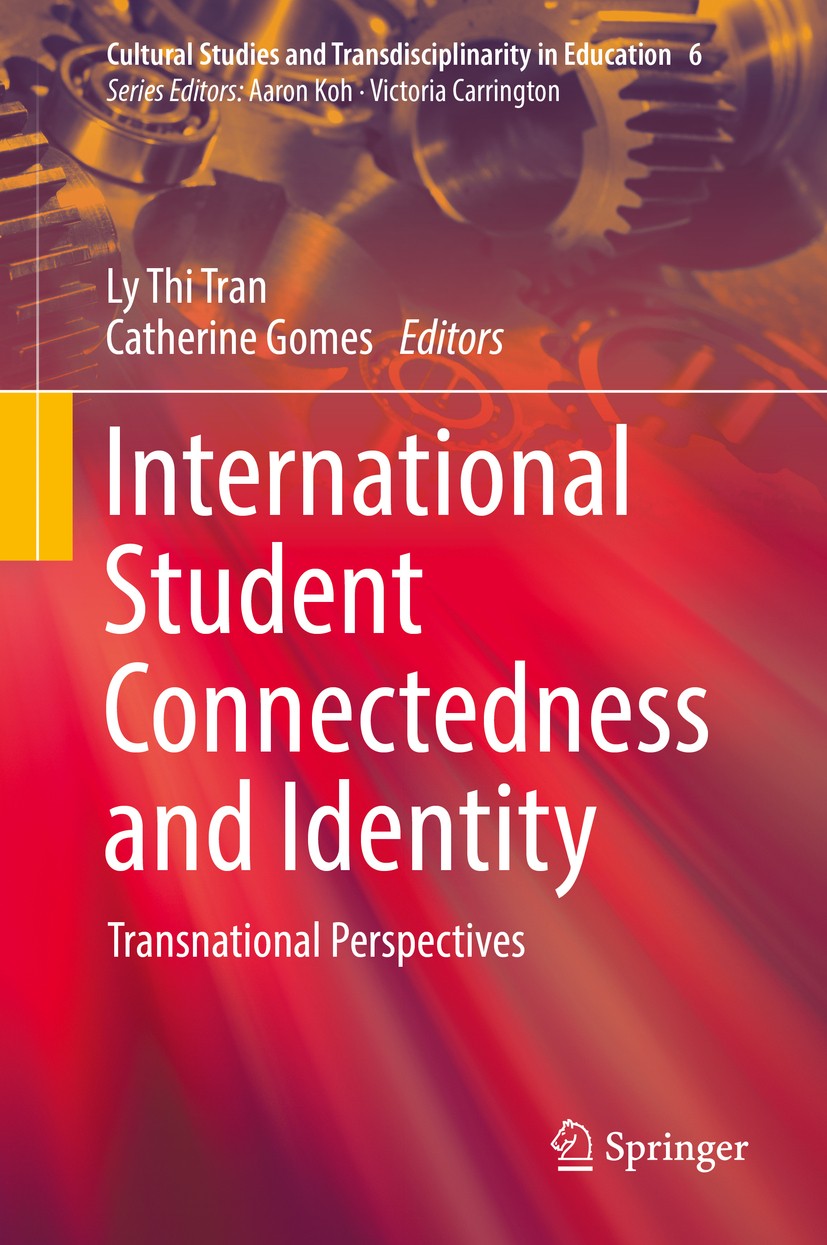 Titlebook: International Student Connectedness and Identity; Transnational Perspe Ly Thi Tran,Catherine Gomes Book 2017 Springer Science+Business Medi Titlebook: International Student Connectedness and Identity; Transnational Perspe Ly Thi Tran,Catherine Gomes Book 2017 Springer Science+Business Medi