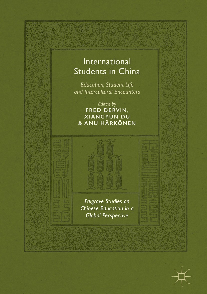 Titlebook: International Students in China; Education, Student L Fred Dervin,Xiangyun Du,Anu Härkönen Book 2018 The Editor(s) (if applicable) and The Titlebook: International Students in China; Education, Student L Fred Dervin,Xiangyun Du,Anu Härkönen Book 2018 The Editor(s) (if applicable) and The