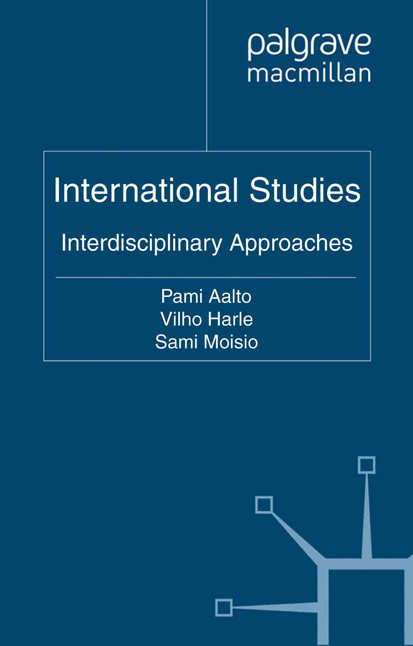 Titlebook: International Studies; Interdisciplinary Ap Pami Aalto (Jean Monnet Professor),Vilho Harle (Pr Book 2011 Palgrave Macmillan, a division of Titlebook: International Studies; Interdisciplinary Ap Pami Aalto (Jean Monnet Professor),Vilho Harle (Pr Book 2011 Palgrave Macmillan, a division of