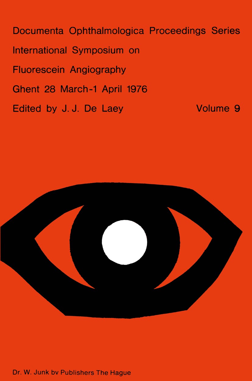 Titlebook: International Symposium on Fluorescein Angiography Ghent 28 March-1 April 1976; J. J. Laey Book 1976 Dr W. Junk b.v. Publishers 1976 anato Titlebook: International Symposium on Fluorescein Angiography Ghent 28 March-1 April 1976; J. J. Laey Book 1976 Dr W. Junk b.v. Publishers 1976 anato