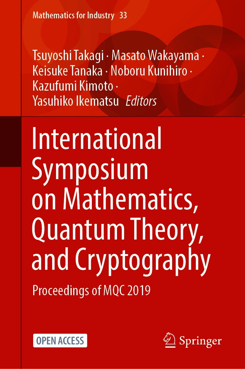 Titlebook: International Symposium on Mathematics, Quantum Theory, and Cryptography; Proceedings of MQC 2 Tsuyoshi Takagi,Masato Wakayama,Yasuhiko Ike Titlebook: International Symposium on Mathematics, Quantum Theory, and Cryptography; Proceedings of MQC 2 Tsuyoshi Takagi,Masato Wakayama,Yasuhiko Ike