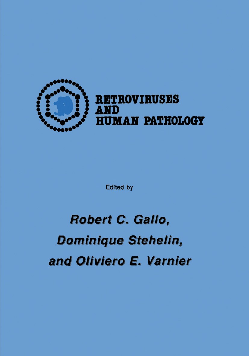 Titlebook: International Symposium: Retroviruses and Human Pathology; Robert C. Gallo,Dominique Stehelin,Oliviero E. Var Book 1985 The Humana Press I Titlebook: International Symposium: Retroviruses and Human Pathology; Robert C. Gallo,Dominique Stehelin,Oliviero E. Var Book 1985 The Humana Press I