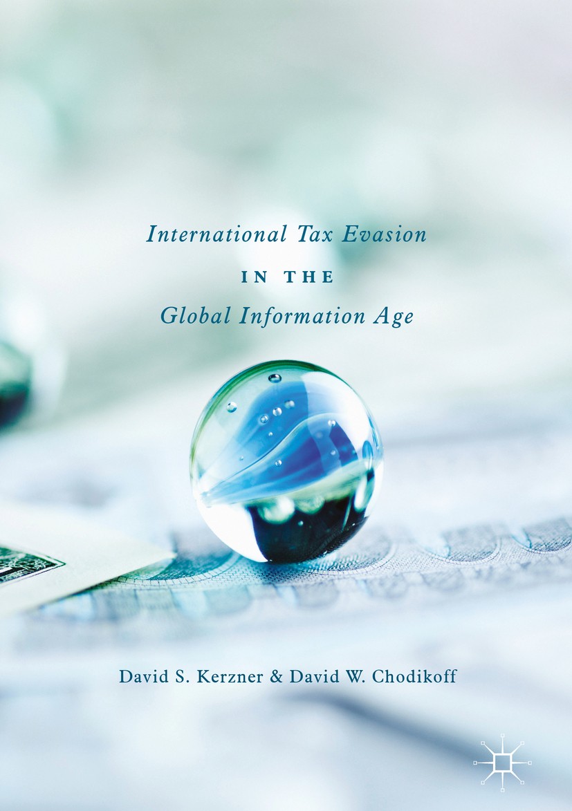 Titlebook: International Tax Evasion in the Global Information Age; David S. Kerzner,David W. Chodikoff Book 2016 Irwin Law Inc. 2016 Cross-border in Titlebook: International Tax Evasion in the Global Information Age; David S. Kerzner,David W. Chodikoff Book 2016 Irwin Law Inc. 2016 Cross-border in