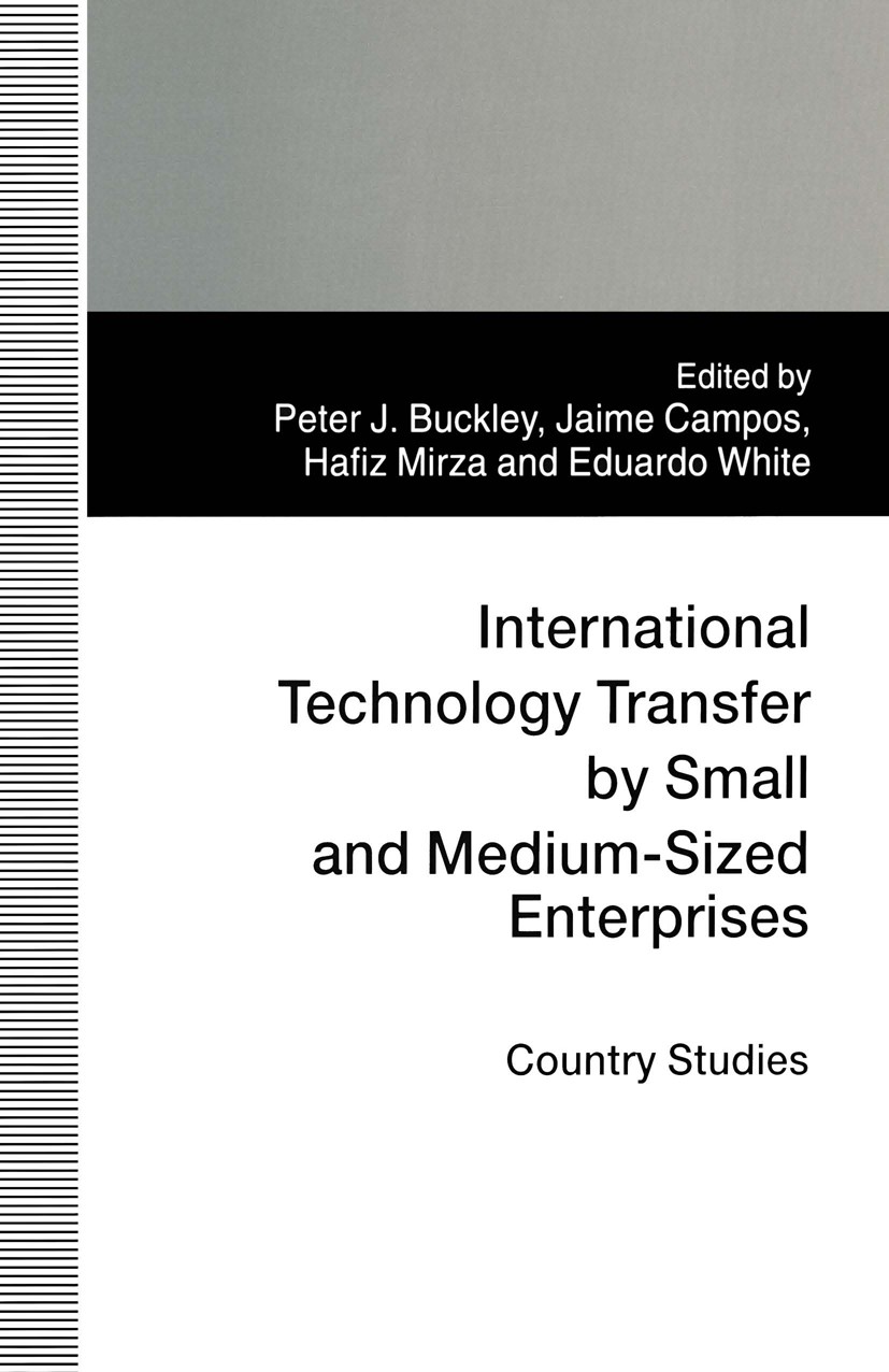 Titlebook: International Technology Transfer by Small and Medium-Sized Enterprises; Country Studies Peter J. Buckley (Professor of International Busin Titlebook: International Technology Transfer by Small and Medium-Sized Enterprises; Country Studies Peter J. Buckley (Professor of International Busin
