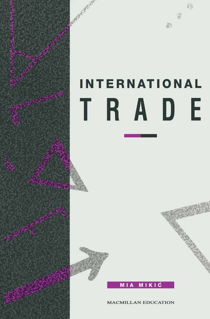 Titlebook: International Trade; Mia Mikić Textbook 1998Latest edition Macmillan Publishers Limited 1998 economic development.economic integration.int Titlebook: International Trade; Mia Mikić Textbook 1998Latest edition Macmillan Publishers Limited 1998 economic development.economic integration.int
