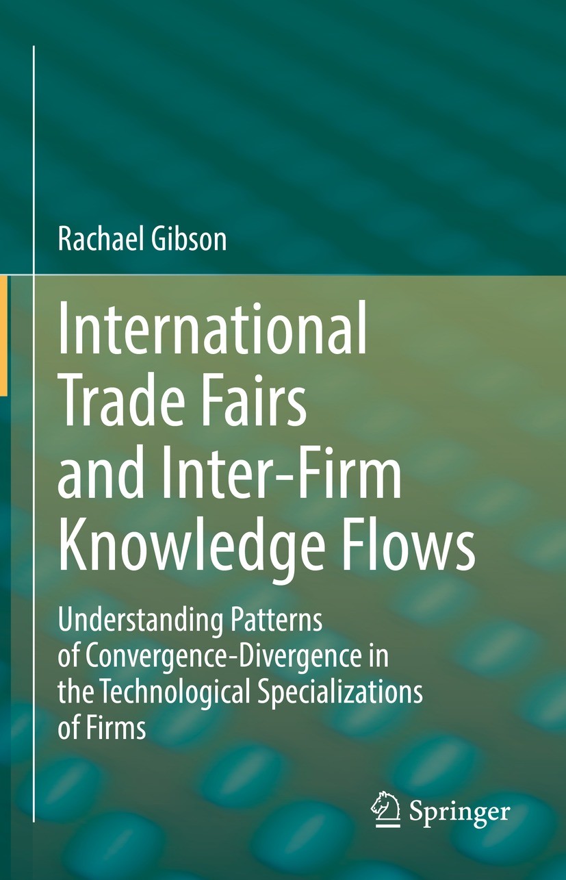Titlebook: International Trade Fairs and Inter-Firm Knowledge Flows; Understanding Patter Rachael Gibson Book 2022 The Editor(s) (if applicable) and T Titlebook: International Trade Fairs and Inter-Firm Knowledge Flows; Understanding Patter Rachael Gibson Book 2022 The Editor(s) (if applicable) and T