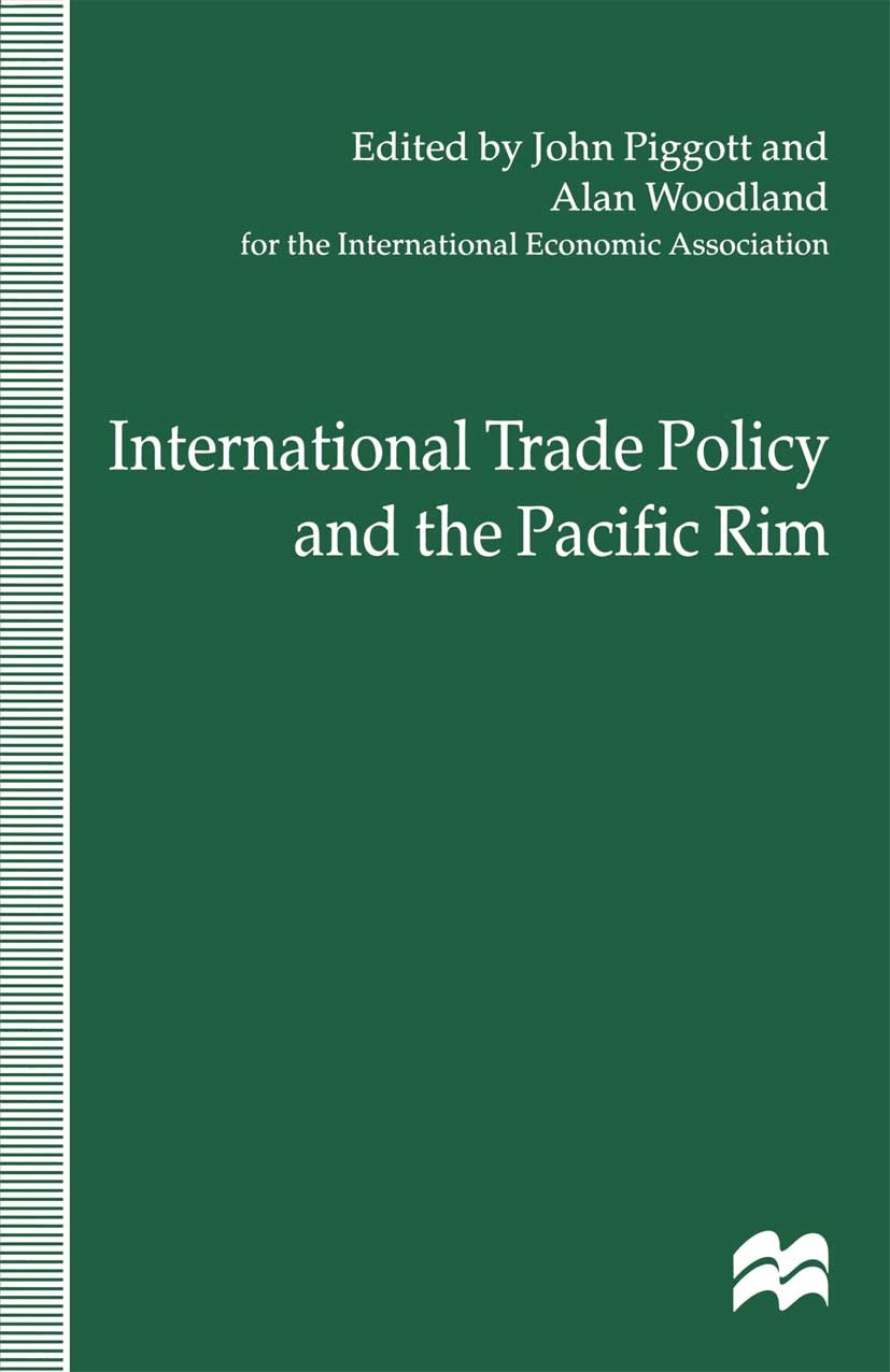 Titlebook: International Trade Policy and the Pacific Rim; Proceedings of the I John Piggott,Alan Woodland Conference proceedings 1999 International E Titlebook: International Trade Policy and the Pacific Rim; Proceedings of the I John Piggott,Alan Woodland Conference proceedings 1999 International E