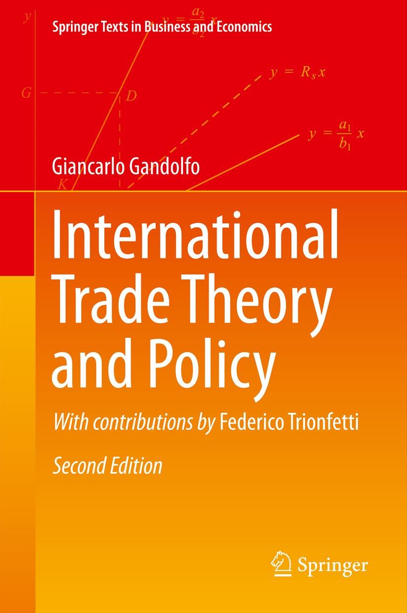 Titlebook: International Trade Theory and Policy; Giancarlo Gandolfo Textbook 2014Latest edition Springer-Verlag Berlin · Heidelberg 2014 Comparative Titlebook: International Trade Theory and Policy; Giancarlo Gandolfo Textbook 2014Latest edition Springer-Verlag Berlin · Heidelberg 2014 Comparative