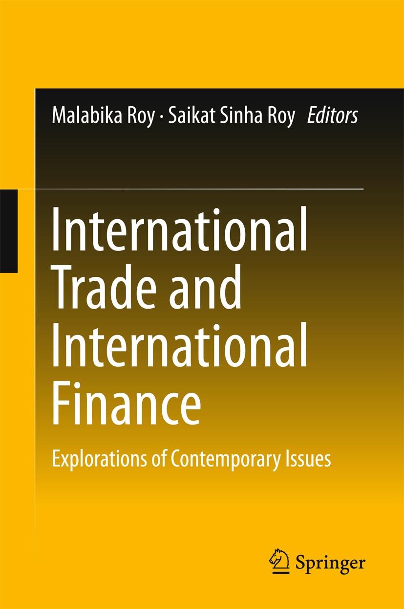 Titlebook: International Trade and International Finance; Explorations of Cont Malabika Roy,Saikat Sinha Roy Book 2016 Springer India 2016 Emerging Ma Titlebook: International Trade and International Finance; Explorations of Cont Malabika Roy,Saikat Sinha Roy Book 2016 Springer India 2016 Emerging Ma