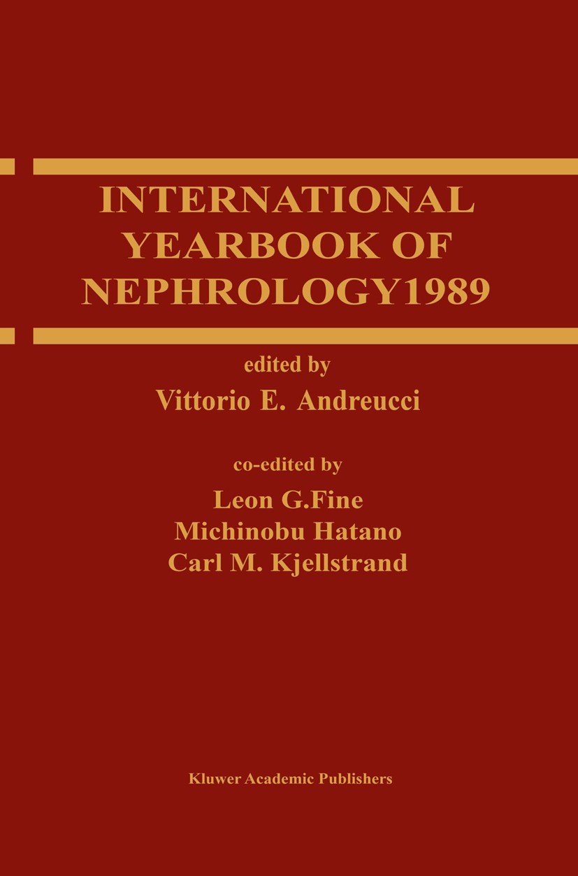 Titlebook: International Yearbook of Nephrology 1989; Vittorio E. Andreucci,Leon G. Fine,Carl M. Kjellst Book 1989 Kluwer Academic Publishers 1989 an Titlebook: International Yearbook of Nephrology 1989; Vittorio E. Andreucci,Leon G. Fine,Carl M. Kjellst Book 1989 Kluwer Academic Publishers 1989 an