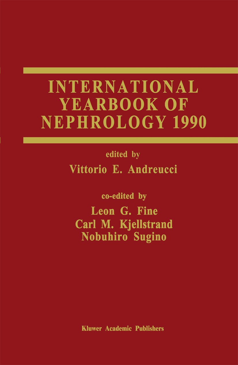 Titlebook: International Yearbook of Nephrology 1990; Vittorio E. Andreucci,Leon G. Fine,Nobuhiro Sugino Book 1990 Kluwer Academic Publishers 1990 gl Titlebook: International Yearbook of Nephrology 1990; Vittorio E. Andreucci,Leon G. Fine,Nobuhiro Sugino Book 1990 Kluwer Academic Publishers 1990 gl