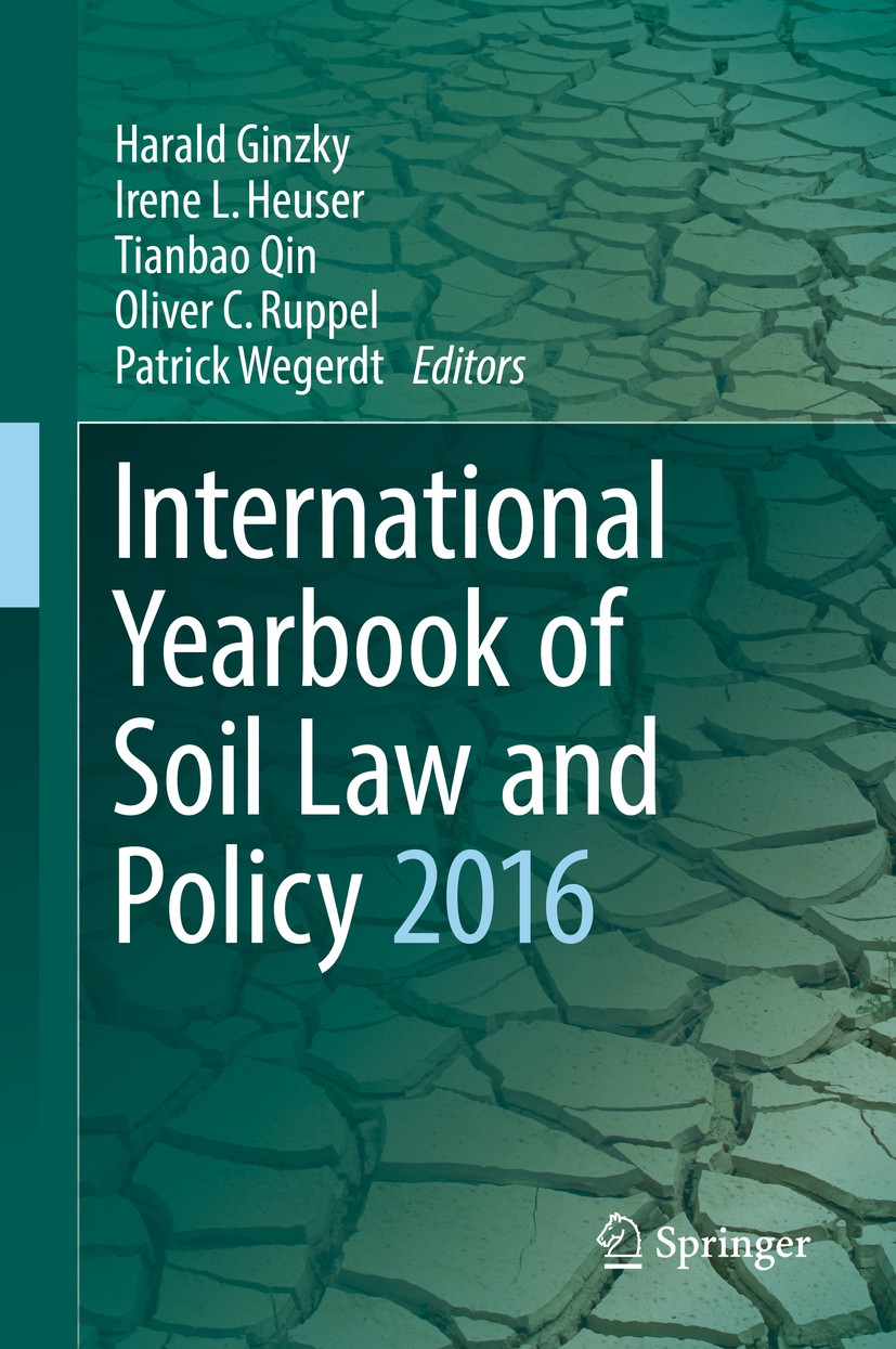 Titlebook: International Yearbook of Soil Law and Policy 2016; Harald Ginzky,Irene L. Heuser,Patrick Wegerdt Book 2017 Springer International Publish Titlebook: International Yearbook of Soil Law and Policy 2016; Harald Ginzky,Irene L. Heuser,Patrick Wegerdt Book 2017 Springer International Publish