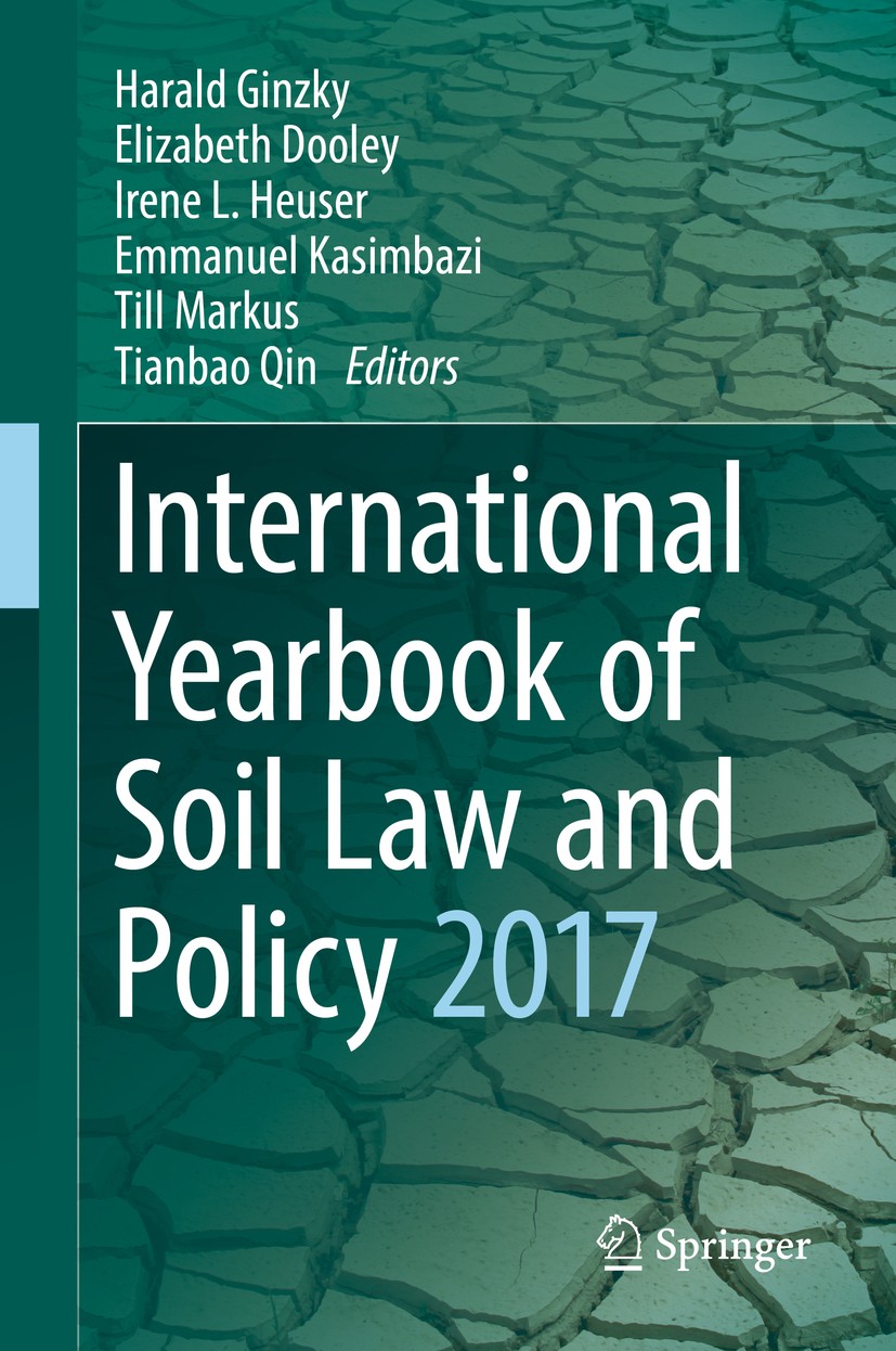 Titlebook: International Yearbook of Soil Law and Policy 2017; Harald Ginzky,Elizabeth Dooley,Tianbao Qin Book 2018 Springer International Publishing Titlebook: International Yearbook of Soil Law and Policy 2017; Harald Ginzky,Elizabeth Dooley,Tianbao Qin Book 2018 Springer International Publishing