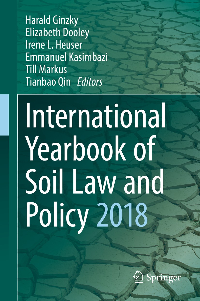 Titlebook: International Yearbook of Soil Law and Policy 2018; Harald Ginzky,Elizabeth Dooley,Tianbao Qin Book 2019 Springer Nature Switzerland AG 20 Titlebook: International Yearbook of Soil Law and Policy 2018; Harald Ginzky,Elizabeth Dooley,Tianbao Qin Book 2019 Springer Nature Switzerland AG 20