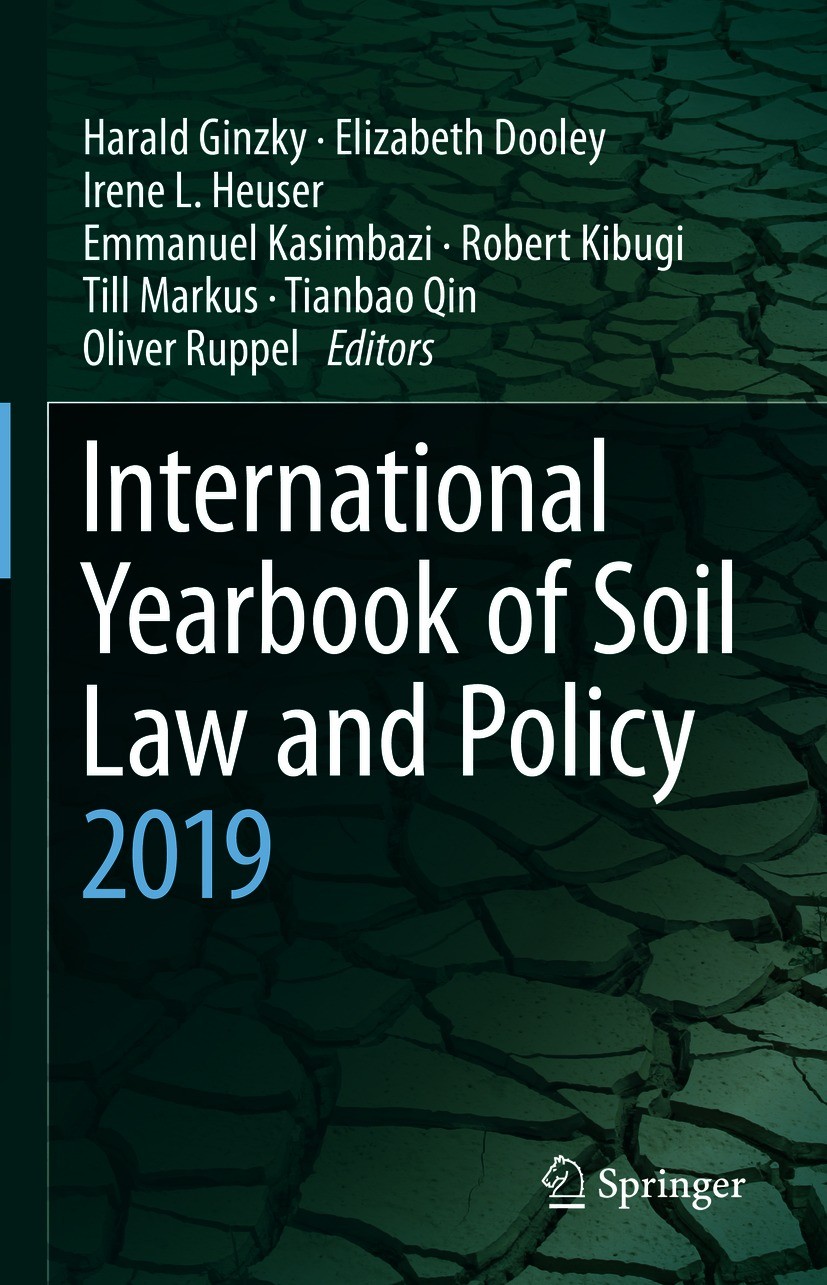 Titlebook: International Yearbook of Soil Law and Policy 2019; Harald Ginzky,Elizabeth Dooley,Oliver Ruppel Book 2021 Springer Nature Switzerland AG Titlebook: International Yearbook of Soil Law and Policy 2019; Harald Ginzky,Elizabeth Dooley,Oliver Ruppel Book 2021 Springer Nature Switzerland AG