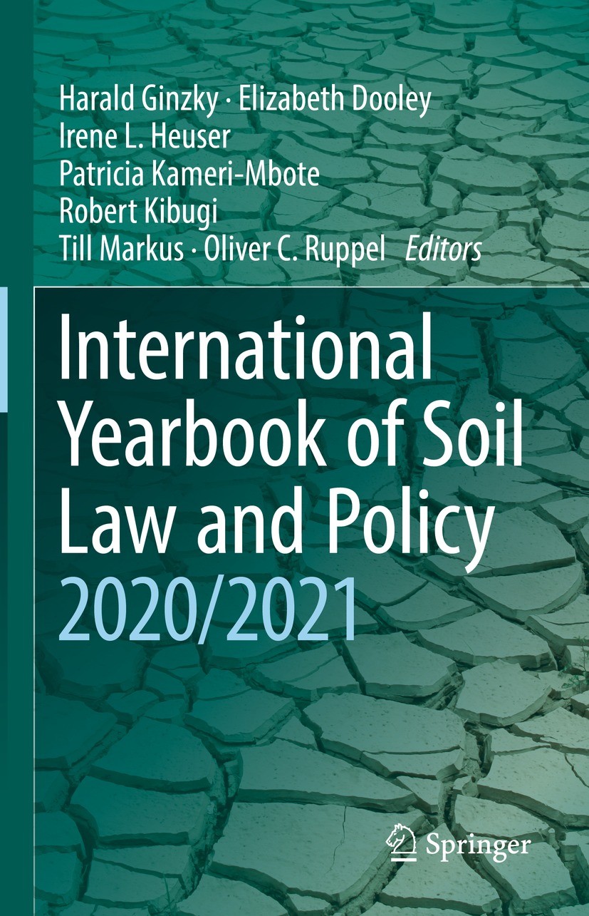 Titlebook: International Yearbook of Soil Law and Policy 2020/2021; Harald Ginzky,Elizabeth Dooley,Oliver C. Ruppel Book 2022 The Editor(s) (if appli Titlebook: International Yearbook of Soil Law and Policy 2020/2021; Harald Ginzky,Elizabeth Dooley,Oliver C. Ruppel Book 2022 The Editor(s) (if appli