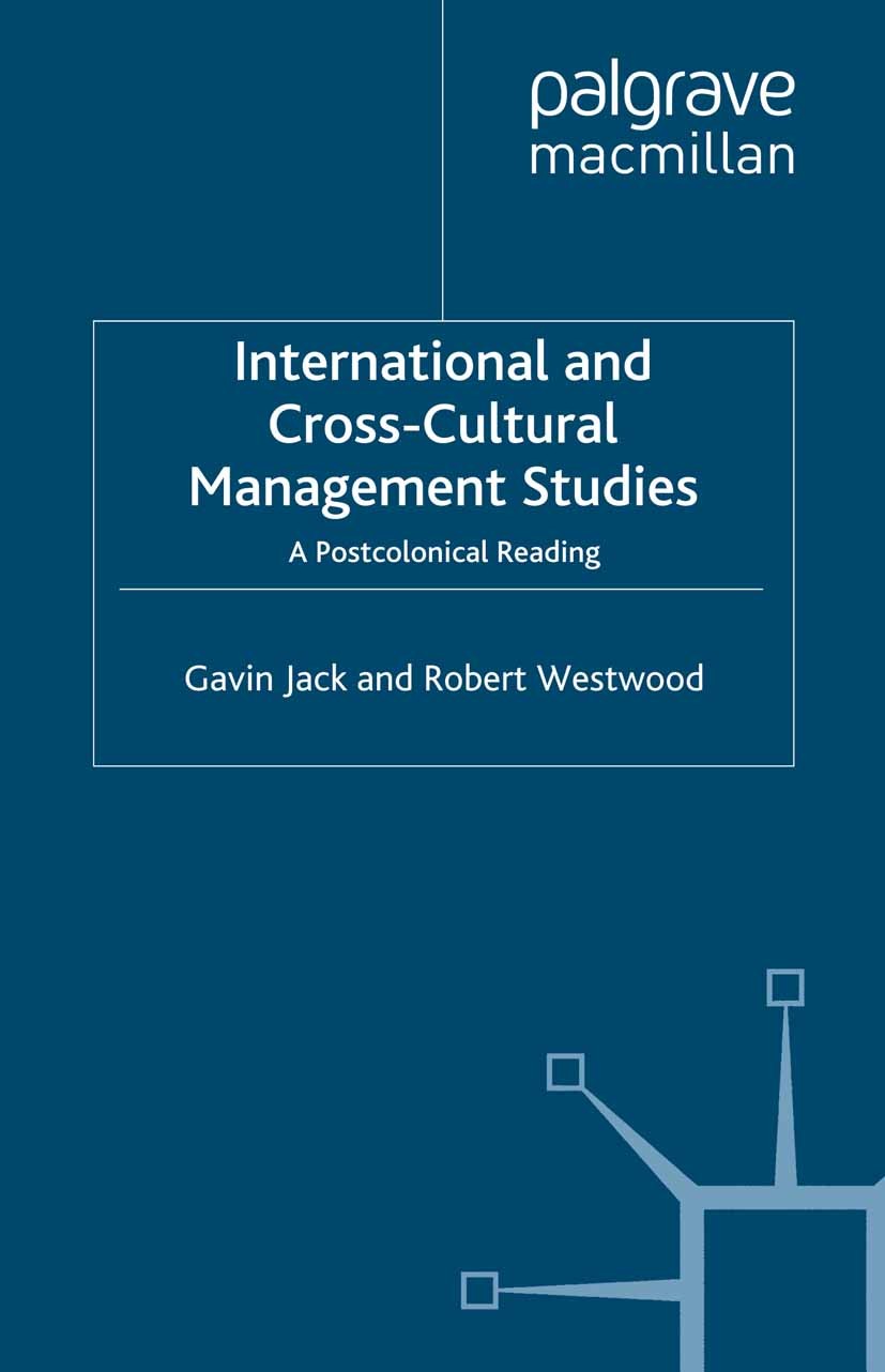Titlebook: International and Cross-Cultural Management Studies; A Postcolonial Readi Gavin Jack,Robert Westwood Book 2009 Palgrave Macmillan, a divisi Titlebook: International and Cross-Cultural Management Studies; A Postcolonial Readi Gavin Jack,Robert Westwood Book 2009 Palgrave Macmillan, a divisi