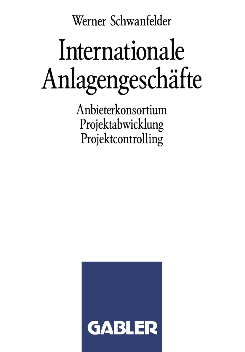 Titlebook: Internationale Anlagengeschäfte; Anbieterkonsortium, Werner Schwanfelder Textbook 1989 Springer Fachmedien Wiesbaden 1989 Beschaffung.Betr Titlebook: Internationale Anlagengeschäfte; Anbieterkonsortium, Werner Schwanfelder Textbook 1989 Springer Fachmedien Wiesbaden 1989 Beschaffung.Betr