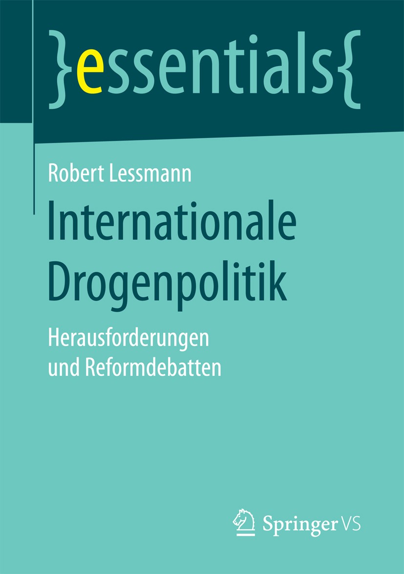 Titlebook: Internationale Drogenpolitik; Herausforderungen un Robert Lessmann Book 2017 Springer Fachmedien Wiesbaden GmbH, ein Teil von Springer Natu Titlebook: Internationale Drogenpolitik; Herausforderungen un Robert Lessmann Book 2017 Springer Fachmedien Wiesbaden GmbH, ein Teil von Springer Natu