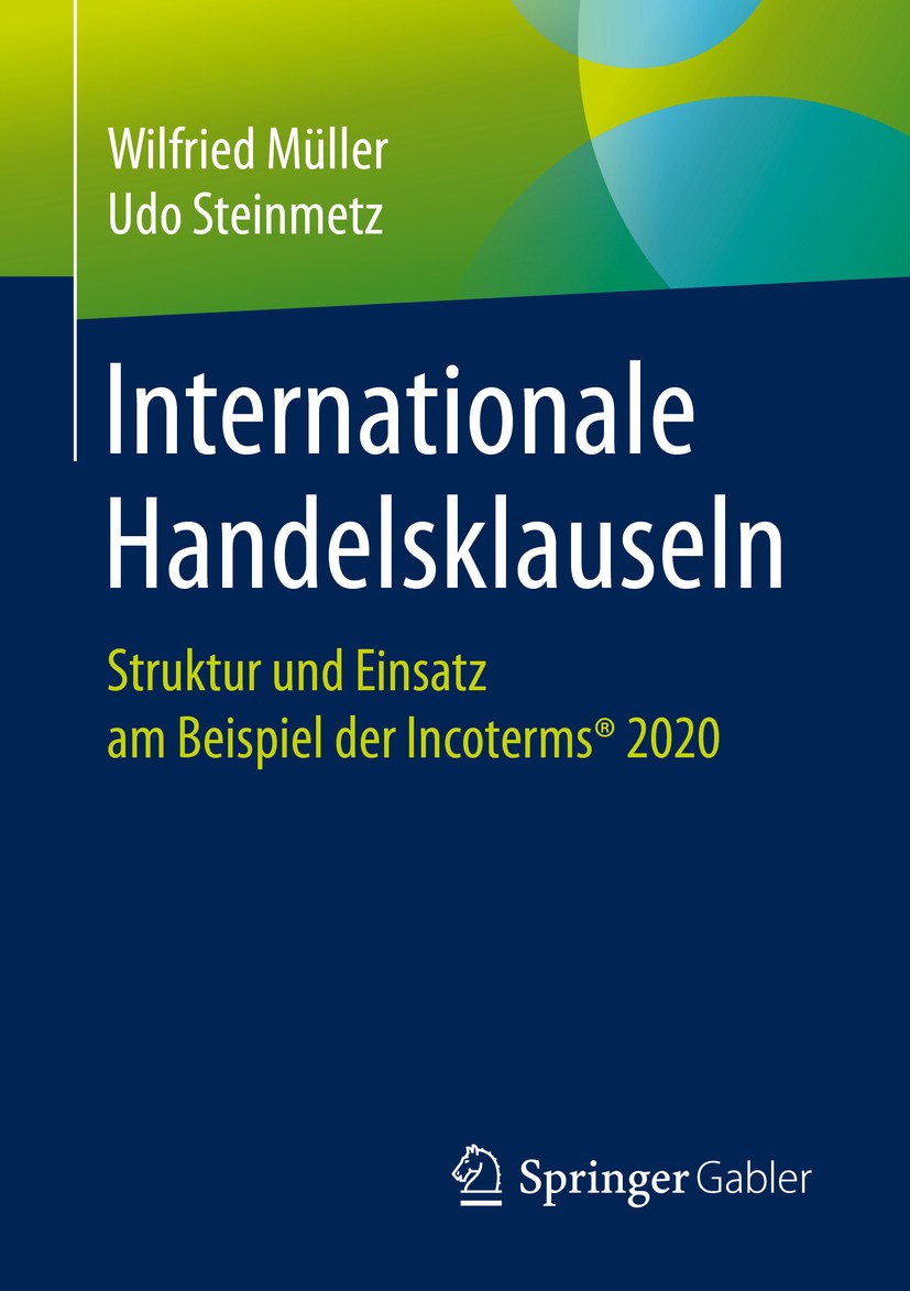 Titlebook: Internationale Handelsklauseln; Struktur und Einsatz Wilfried Müller,Udo Steinmetz Book 2020 Der/die Herausgeber bzw. der/die Autor(en), ex Titlebook: Internationale Handelsklauseln; Struktur und Einsatz Wilfried Müller,Udo Steinmetz Book 2020 Der/die Herausgeber bzw. der/die Autor(en), ex