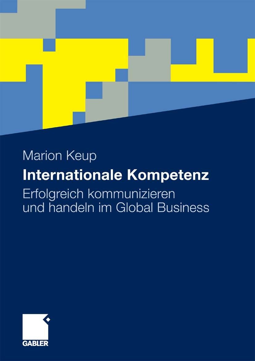 Titlebook: Internationale Kompetenz; Erfolgreich kommuniz Marion Keup Book 2010 Gabler Verlag | Springer Fachmedien Wiesbaden GmbH, Wiesbaden 2010 Aus Titlebook: Internationale Kompetenz; Erfolgreich kommuniz Marion Keup Book 2010 Gabler Verlag | Springer Fachmedien Wiesbaden GmbH, Wiesbaden 2010 Aus