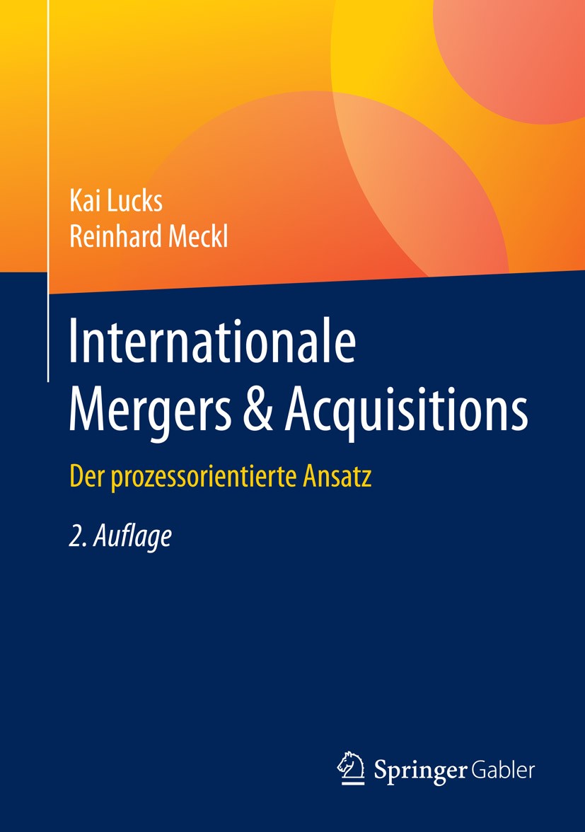 Titlebook: Internationale Mergers & Acquisitions; Der prozessorientier Kai Lucks,Reinhard Meckl Book 2015Latest edition Springer-Verlag Berlin Heidelb Titlebook: Internationale Mergers & Acquisitions; Der prozessorientier Kai Lucks,Reinhard Meckl Book 2015Latest edition Springer-Verlag Berlin Heidelb